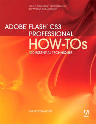 Title: Adobe Flash CS3 Professional How-Tos: 100 Essential Techniques, Author: Mark Schaeffer