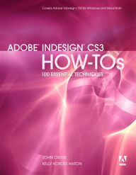 Title: Adobe InDesign CS3 How-Tos: 100 Essential Techniques, Author: John Cruise