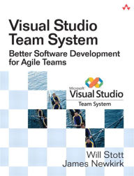 Title: Visual Studio Team System: Better Software Development for Agile Teams, Author: James W. Newkirk