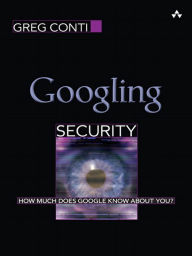 Title: Googling Security: How Much Does Google Know About You?, Author: Greg Conti