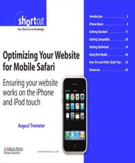 Title: Optimizing Your Website for Mobile Safari: Ensuring Your Website Works on the iPhone and iPod touch (Digital Short Cut), Author: August Trometer