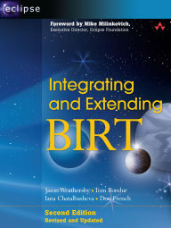 Title: Integrating and Extending BIRT, Author: Jason Weathersby