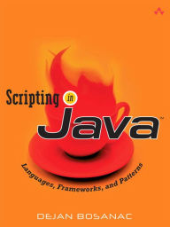 Title: Scripting in Java: Languages, Frameworks, and Patterns, Author: Dejan Bosanac