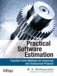 Title: Practical Software Estimation: Function Point Methods for Insourced and Outsourced Projects, Author: M. A. Parthasarathy