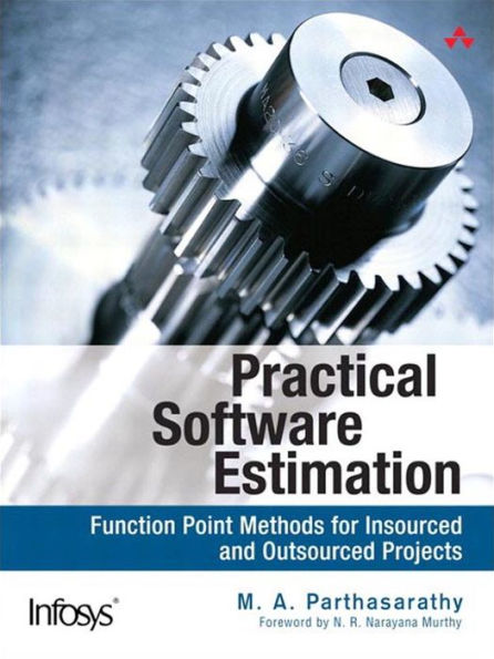 Practical Software Estimation: Function Point Methods for Insourced and Outsourced Projects