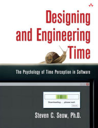 Title: Designing and Engineering Time: The Psychology of Time Perception in Software, Author: Steven Seow Ph.D.