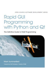 Title: Rapid GUI Programming with Python and Qt: The Definitive Guide to PyQt Programming, Author: Mark Summerfield