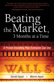Title: Beating the Market, 3 Months at a Time: A Proven Investing Plan Everyone Can Use, Author: Gerald Appel