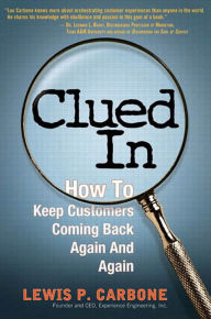 Title: Clued In: How to Keep Customers Coming Back Again and Again, Author: Lewis Carbone