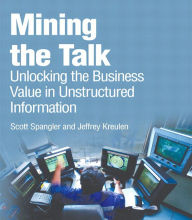 Title: Mining the Talk: Unlocking the Business Value in Unstructured Information, Author: Scott Spangler