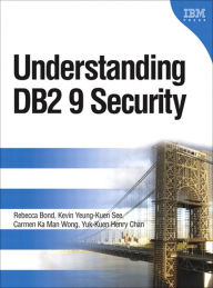 Title: Understanding DB2 9 Security, Author: Rebecca Bond