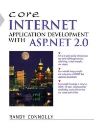 Title: Core Internet Application Development Using ASP.NET 2.0, Author: Randy Connolly