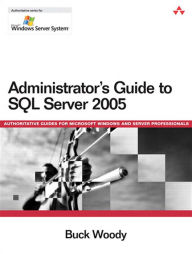 Title: Administrator's Guide to SQL Server 2005, Author: Buck Woody