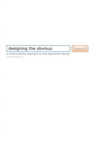 Title: Designing the Obvious: A Common Sense Approach to Web Application Design, Author: Robert Hoekman Jr.