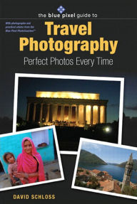 Title: Blue Pixel Guide to Travel Photography: The Perfect Photos Every Time, Author: David Schloss