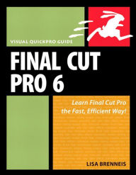 Title: Final Cut Pro 6: Visual QuickPro Guide, Author: Lisa Brenneis