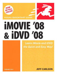 Title: iMovie 08 and iDVD 08 for Mac OS X: Visual QuickStart Guide, Author: Jeff Carlson