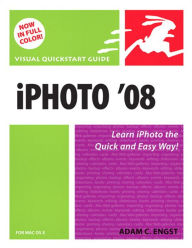 Title: iPhoto 08 for Mac OS X: Visual QuickStart Guide, Author: Adam Engst