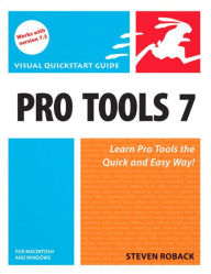 Title: Pro Tools 7 for Macintosh and Windows: Visual QuickStart Guide, Author: Steven Roback