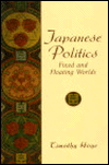 Title: Japanese Politics : Fixed and Floating Worlds / Edition 1, Author: Timothy Hoye