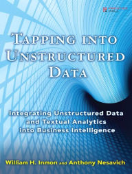 Title: Tapping into Unstructured Data: Integrating Unstructured Data and Textual Analytics into Business Intelligence, Author: William H. Inmon