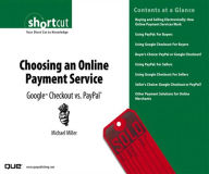 Title: Choosing an Online Payment Service: Google Checkout vs. PayPal (Digital Short Cut), Author: Michael Miller