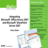 Title: Integrating Microsoft Office Access 2007 and Microsoft SharePoint Server 2007 (Digital Short Cut), Author: Alison Balter