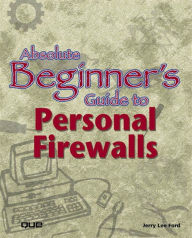 Title: Absolute Beginner's Guide to Personal Firewalls, Author: Jerry Ford Jr.