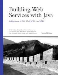 Title: Building Web Services with Java: Making Sense of XML, SOAP, WSDL, and UDDI, Author: Steve Graham