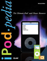 Title: iPodpedia: The Ultimate iPod and iTunes Resource, Author: Michael Miller