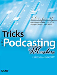Title: Tricks of the Podcasting Masters, Author: Rob Walch