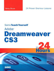 Title: Sams Teach Yourself Adobe Dreamweaver CS3 in 24 Hours, Author: Betsy Bruce