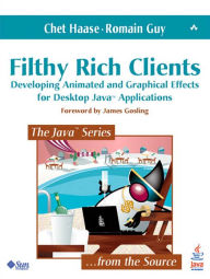 Title: Filthy Rich Clients: Developing Animated and Graphical Effects for Desktop Java Applications, Author: Chet Haase