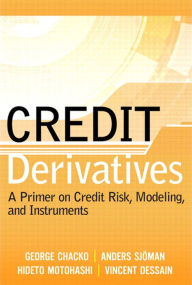 Title: Credit Derivatives: A Primer on Credit Risk, Modeling, and Instruments, Author: George Chacko