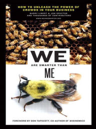 Title: We Are Smarter Than Me: How to Unleash the Power of Crowds in Your Business, Author: Barry Libert