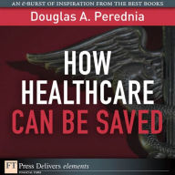 Title: How Healthcare Can be Saved, Author: Douglas A. Perednia