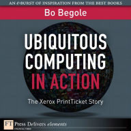 Title: Ubiquitous Computing in Action: The Xerox PrintTicket Story, Author: Bo Begole