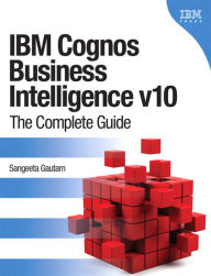 Title: IBM Cognos Business Intelligence v10: The Complete Guide, Author: Sangeeta Gautam