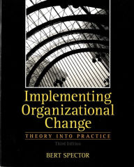 Title: Implementing Organizational Change / Edition 3, Author: Bert Spector
