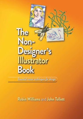 The Non Designer S Illustrator Book By Robin Williams John Tollett Nook Book Ebook Barnes Noble