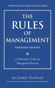 Title: The Rules of Management, Expanded Edition: A Definitive Code for Managerial Success, Author: Richard Templar