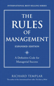 Title: The Rules of Management, Expanded Edition: A Definitive Code for Managerial Success, Author: Richard Templar