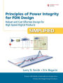 Principles of Power Integrity for PDN Design--Simplified: Robust and Cost Effective Design for High Speed Digital Products