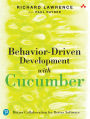 Behavior-Driven Development with Cucumber: Better Collaboration for Better Software