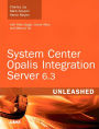 System Center Opalis Integration Server 6.3 Unleashed