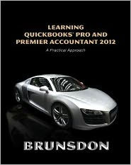 Title: Learning QuickBooks Pro and Premier Accountant 2012 / Edition 6, Author: Terri E. Brunsdon