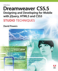 Title: Adobe Dreamweaver CS5.5 Studio Techniques: Designing and Developing for Mobile with jQuery, HTML5, and CSS3, Author: David Powers