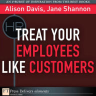 Title: Treat Your Employees Like Customers, Author: Alison Davis