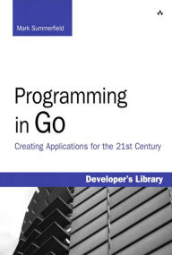 Title: Programming in Go: Creating Applications for the 21st Century, Author: Mark Summerfield