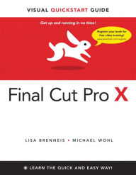 Title: Final Cut Pro X: Visual QuickStart Guide, Author: Lisa Brenneis
